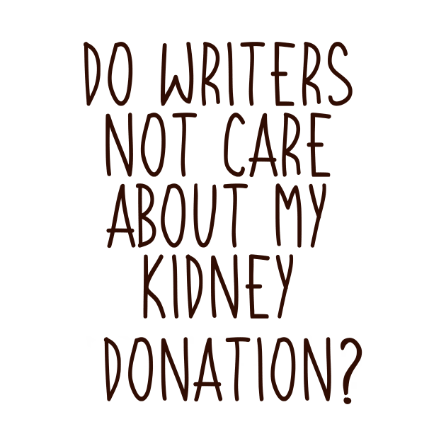 Do Writers Care About My Kidney Donation? by GrellenDraws