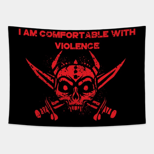 I Am Comfortable With Violence Tapestry by A Comic Wizard