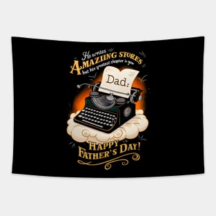 He Wntes Amazing Stores But His Greatest Chapter is you Happy Father's Day | Dad Lover gifts Tapestry
