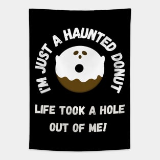 I'm just a haunted donut, life took a hole out of me! Tapestry