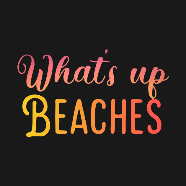 What's up beaches | Funny Beach by Dynasty Arts