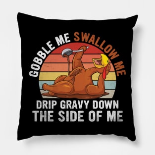 Gobble Me, Swallow Me: Funny Turkey Thanksgiving Fun! Pillow