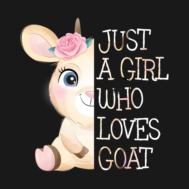 Just A Girl Who Loves Goat by Quotes NK Tees