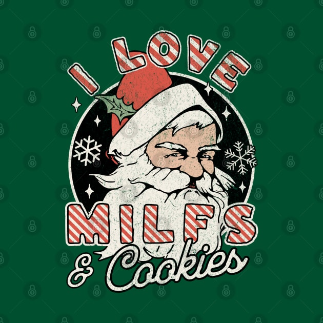 I Love Milfs and Cookies Naughty Santa Claus Christmas by OrangeMonkeyArt