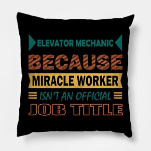 elevator mechanic miracle worker Pillow