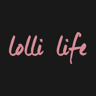 Lolli Life Gift T-Shirt