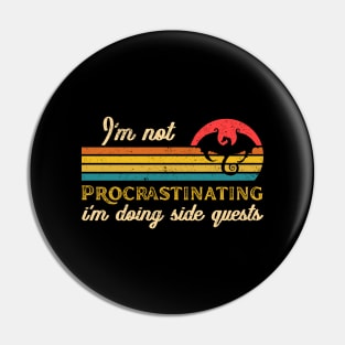 I'm Not Procrastinating I'm Doing Side Quests Funny Dragon Pin