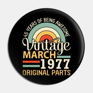 45 Years Being Awesome Vintage In March 1977 Original Parts Pin