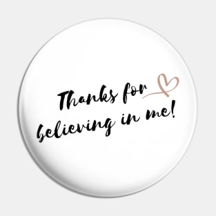 Thanks for believing in me! Pin