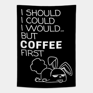 I Should... But Coffee First. Bunny Coffee Lover White Tapestry