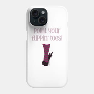 Point your flippin toes (witch) Phone Case