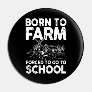 Born To Farm Forced To Go To School -  Farming Pin