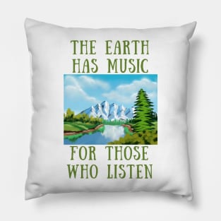 The earth has music for those who listen Pillow