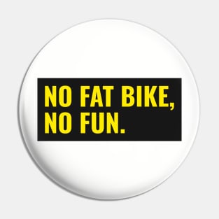 No Fat Bike, No Fun Pin