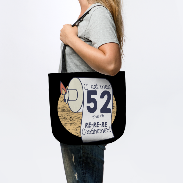 52ans En Confinement Humour Anniversaire Femme Homme Anniversaire En Confinement Tote Teepublic