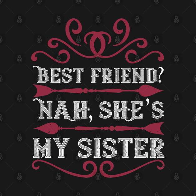 Disover Best friend Nah she's my sister - Best Sister In The Galaxy - T-Shirt