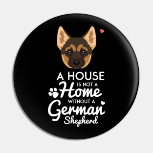 A House is Not a Home Without a German Shepherd Pin