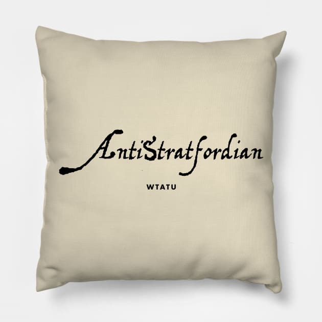 WTATU - AntiStratfordian Pillow by WTATU