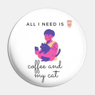 All i need coffee and my cat Pin