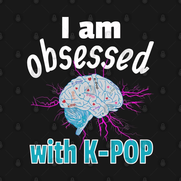 I am Obsessed with K-Pop with static electricity on Black by WhatTheKpop