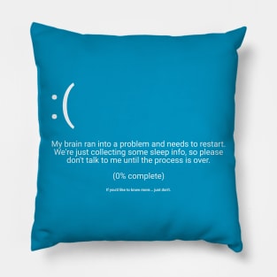 My brain ran into a problem Pillow