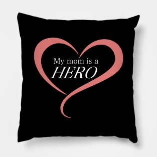 My Mom is a Hero! Pillow