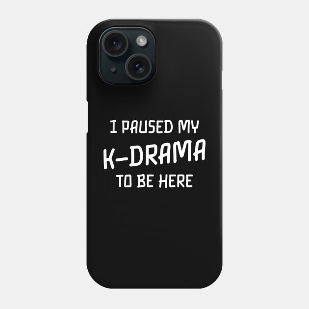 I paused my k drama to be here Phone Case by furtiwano