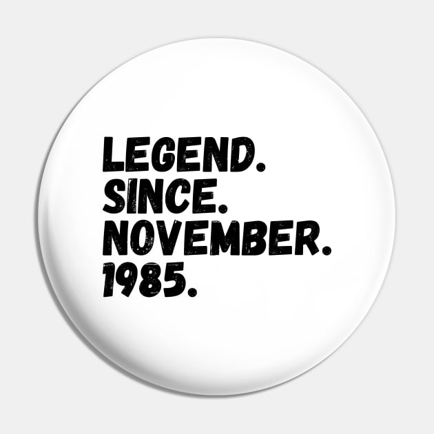 Legend Since November 1985 - Birthday Pin by Textee Store