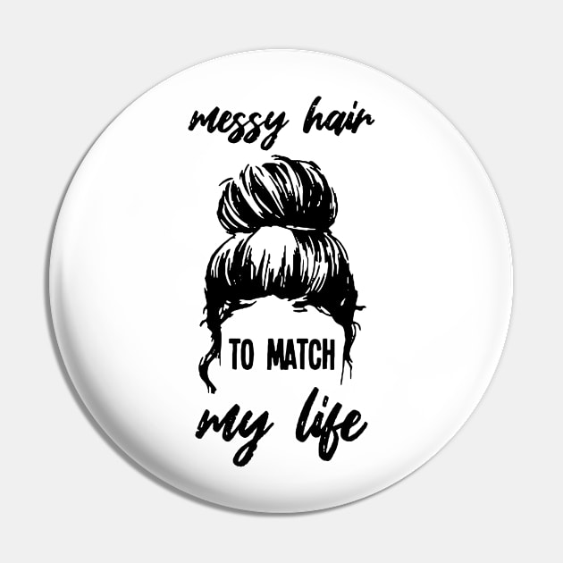 Womens Messy Hair To Match My Life Funny Sarcastic Shirt Pin by HomerNewbergereq