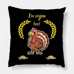 Thanksgiving, Im vegan too reworked Pillow