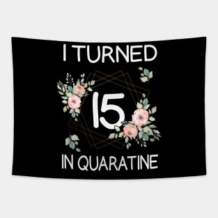 I Turned 15 In Quarantine Floral Tapestry