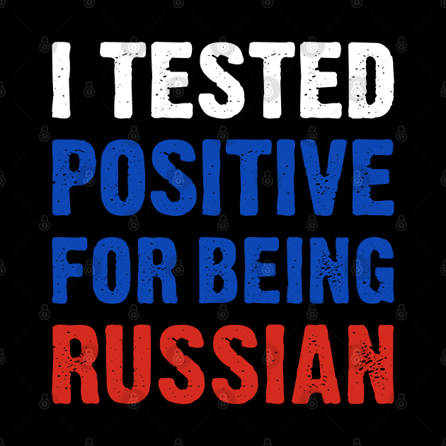 I Tested Positive For Being Russian by TikOLoRd