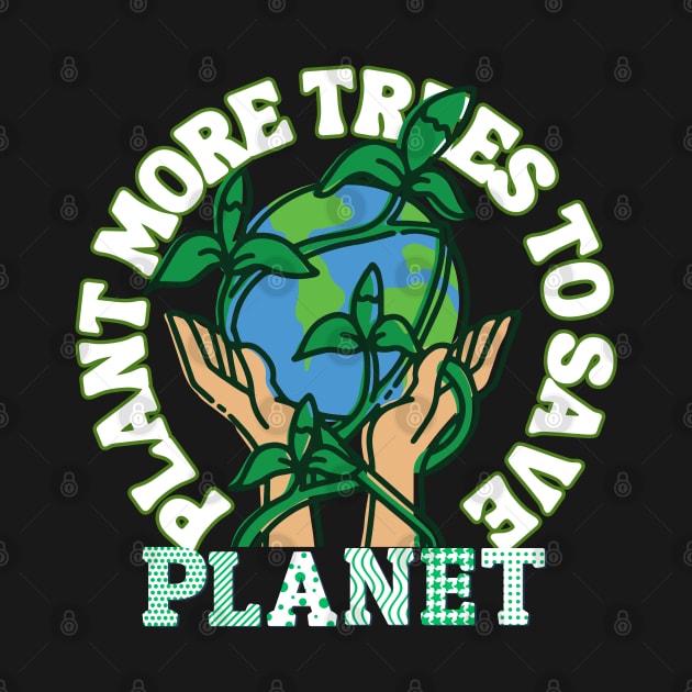 Plant more trees to save planet by letherpick