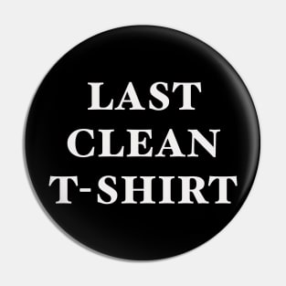 Last clean t Shirt Pin