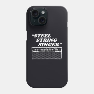 "STEEL STRING SINGER" Phone Case