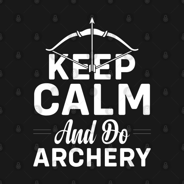 Keep Calm And Do Archery by busines_night