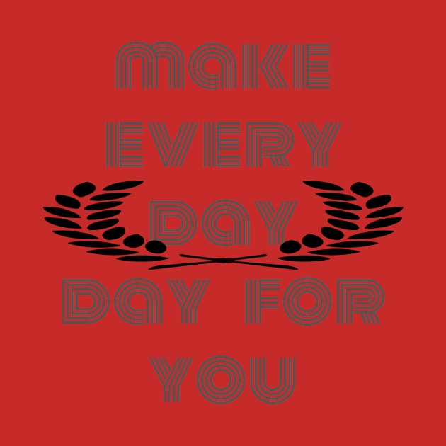 make every day day for you by galdoma clouths