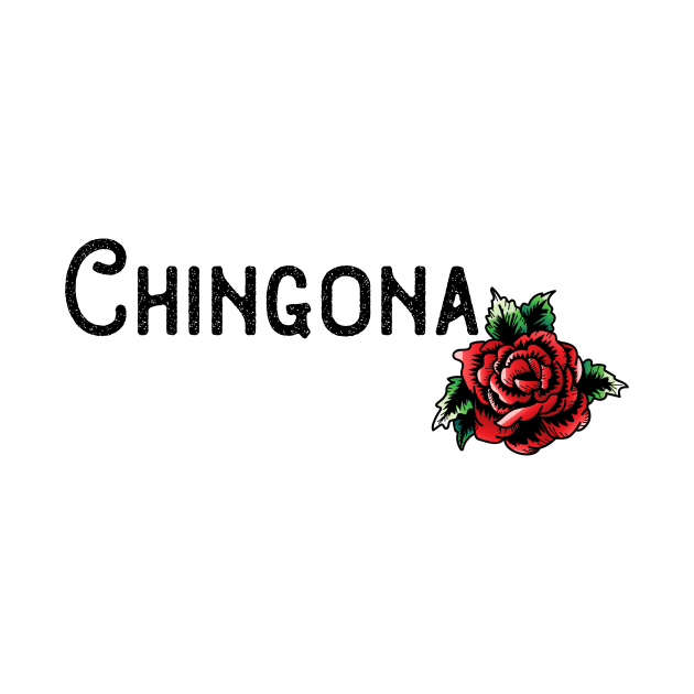 Chingona Red Rose Floral Latina Strong Woman Mexican Saying by gillys