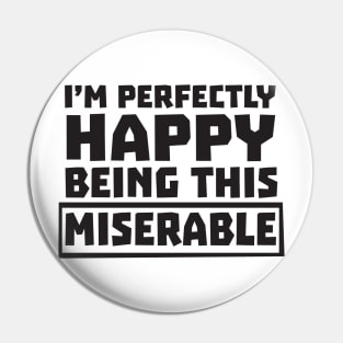 Happy being miserable Pin
