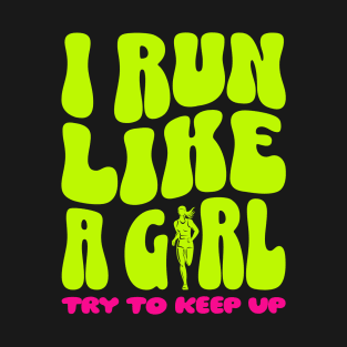 Run Like a Girl Try to Keep Up Groovy Runner T-Shirt