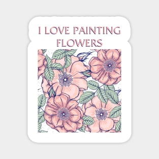 I Love Painting Flowers Magnet