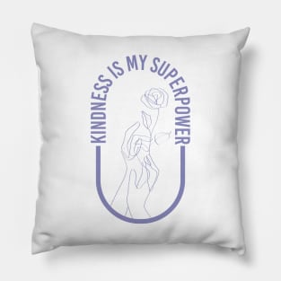 Kindness is my superpower Pillow