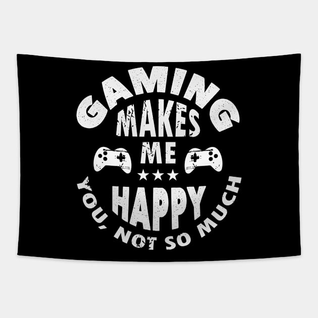 Gaming Makes Me Happy You Not So Much Funny Gamer Gift Tapestry by JLE Designs