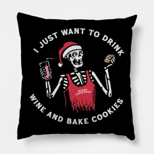 I just want to drink wine and bake cookies Pillow