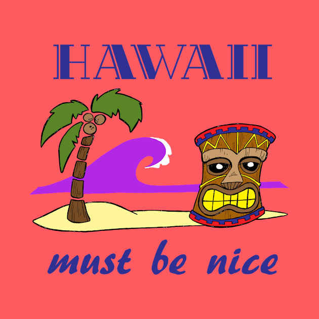 Hawaii , must be nice by BubbaWorldComix