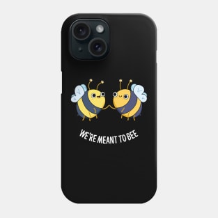 We're Meant To Bee Cute Bee Pun Phone Case