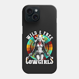 Wild & Free - Cowgirls Phone Case