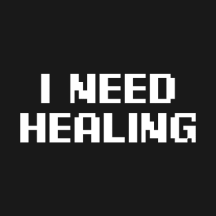 I Need Healing T-Shirt