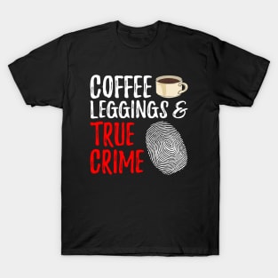 Coffee Leggings And True Crime T-Shirt Coffee Leggings And True Crime T-Shirt