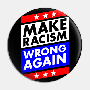 Make Racism Wrong Again Anti Trump Pin